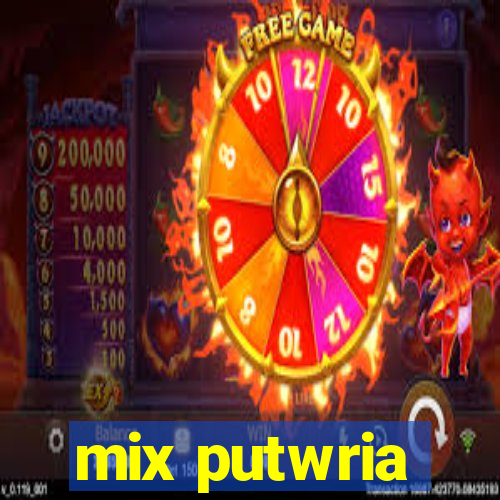 mix putwria